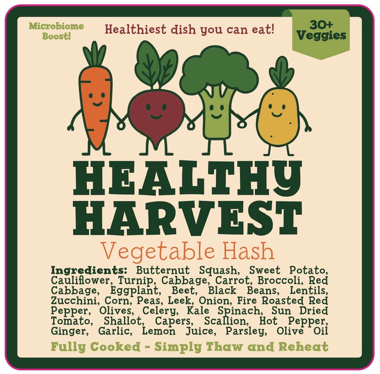 Healthy Harvest Vegetable Hash label — Healthiest dish you can eat! 30+ Veggies, Fully Cooked, Simply Thaw and Reheat, with carrot, beet, broccoli and potato characters